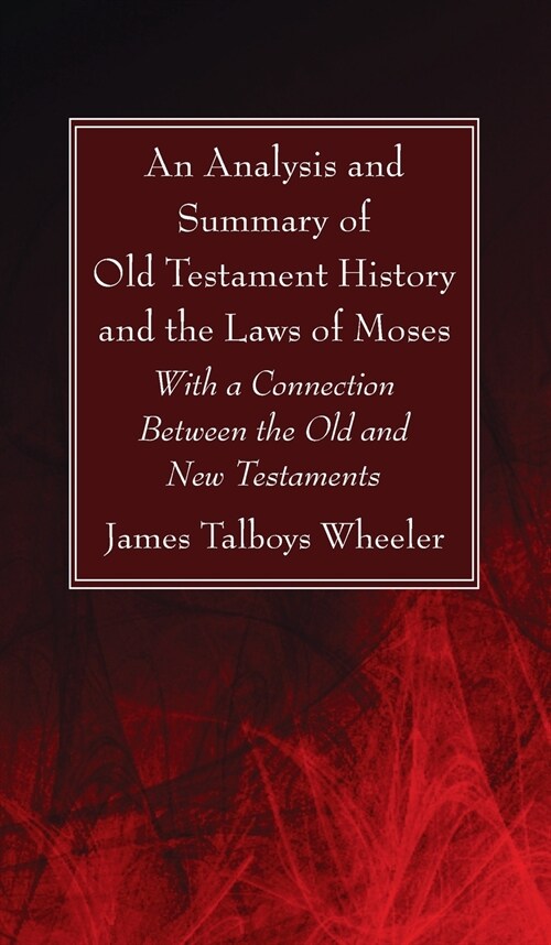 An Analysis and Summary of Old Testament History and the Laws of Moses (Hardcover)