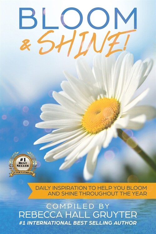 Bloom and Shine: Daily Inspiration to help you Bloom and SHINE throughout the year (Paperback)