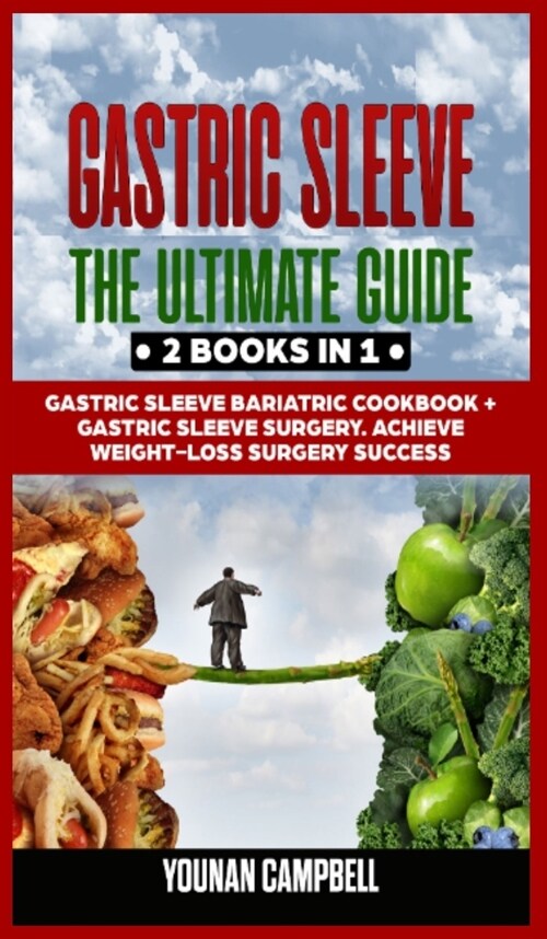 Gastric Sleeve: 2 Books in 1: The Ultimate Guide: Gastric Sleeve Bariatric Cookbook + Gastric Sleeve Surgery. Achieve WeightLoss Surge (Hardcover)