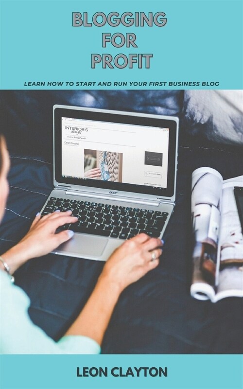Blogging for Profit: Learn How to Start and Run Your First Business Blog (Paperback)