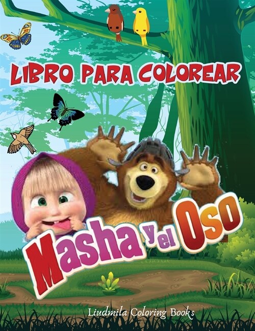 MASHA Y EL OSO Libro Para Colorear: Libro para colorear Ni?s de 2 a 8 a?s, haga feliz a su hijo con este libro para colorear Masha y el oso. 60 im? (Paperback)