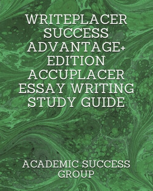 Writeplacer Success Advantage+ Edition: Accuplacer Essay Writing Study Guide (Paperback)