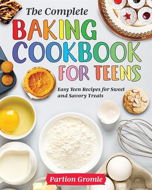 The Complete Baking Cookbook for Teens (Paperback)