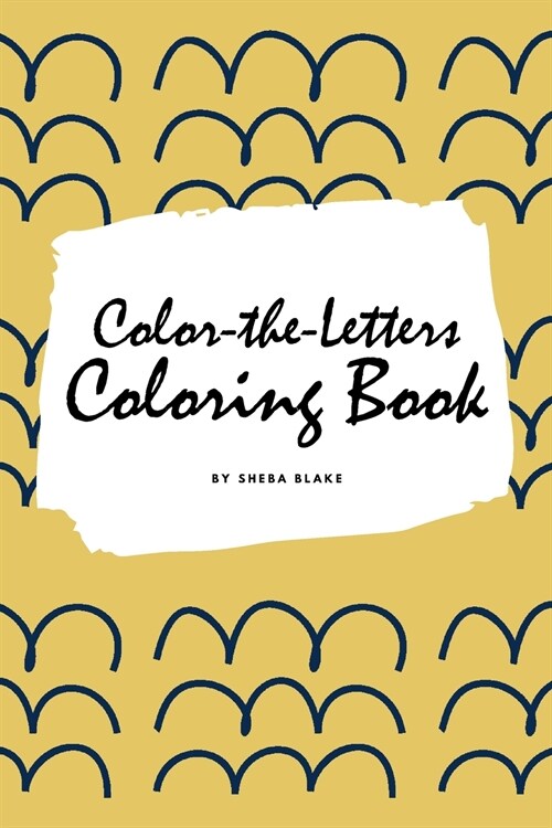 Color-The-Letters Coloring Book for Children (6x9 Coloring Book / Activity Book) (Paperback)