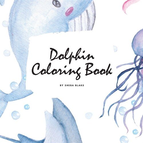 Dolphin Coloring Book for Children (8.5x8.5 Coloring Book / Activity Book) (Paperback)