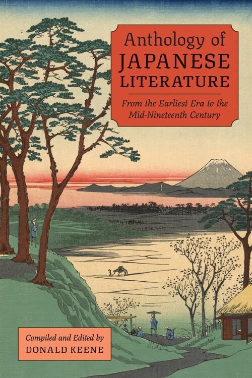 Anthology of Japanese Literature: From the Earliest Era to the Mid-Nineteenth Century (Paperback)