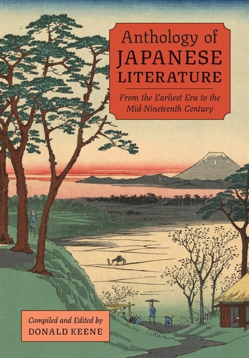 Anthology of Japanese Literature: From the Earliest Era to the Mid-Nineteenth Century (Hardcover)