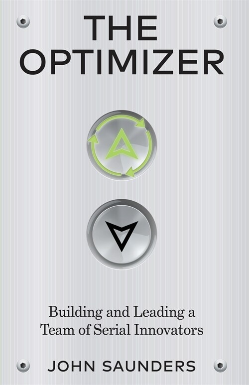 The Optimizer: Building and Leading a Team of Serial Innovators (Paperback)