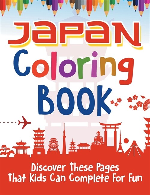 Japan Coloring Book! Discover These Pages That Kids Can Complete For Fun (Paperback)