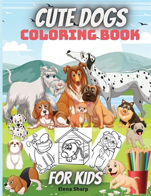 Cute Dogs Coloring Book For Kids: Awesome And Adorable Dogs Coloring Book For Toddlers And Kids (Paperback)