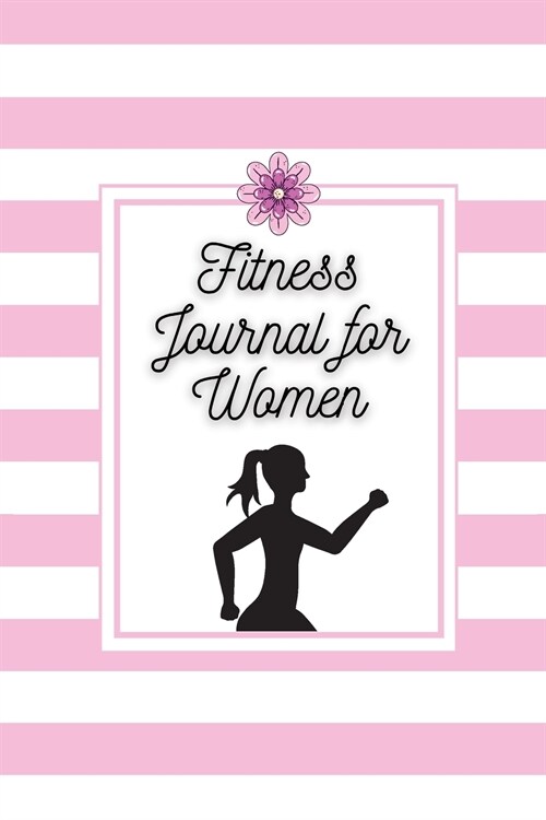 Fitness Journal for Women: Daily Food and Exercise Journal for Women with 90 Days Meal and Activity Tracker Weight Loss and Wellness Diary Organi (Paperback)