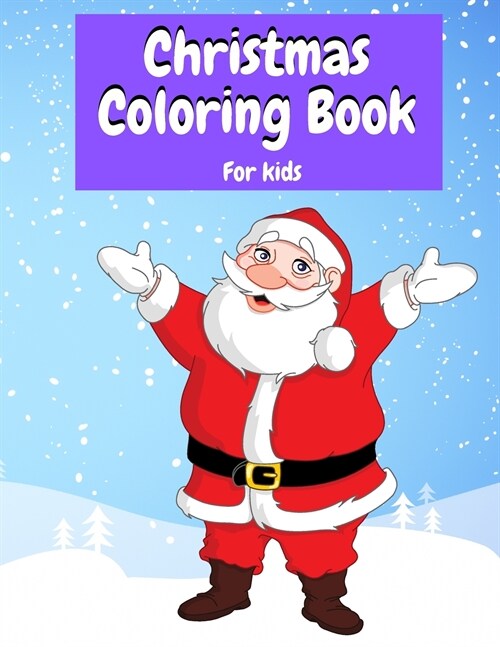 Christmas Coloring Book for Kids: 50 Christmas Coloring Pages for children Ages 2-4,4-8 (Paperback)