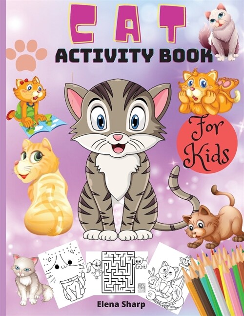 Cat Activity Book For Kids: Amazing Activity Book For Kids Ages 4-8, Coloring, Mazes, Dot to Dot, Puzzles and More! (Paperback)