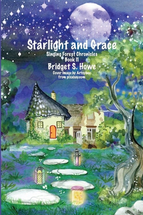 Starlight and Grace: Singing Forest Chronicles Book II (Paperback)