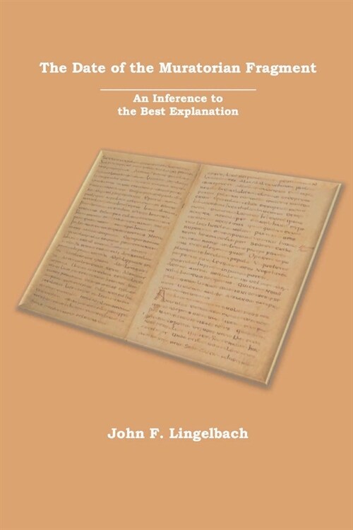 The Date of the Muratorian Fragment: An Inference to the Best Explanation (Paperback)