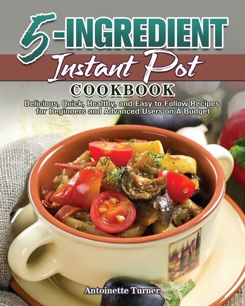 5-Ingredient Instant Pot Cookbook (Paperback)