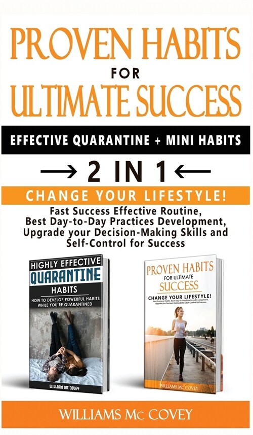 PROVEN HABITS FOR ULTIMATE SUCCESS (EFFECTIVE QUARANTINE + MINI HABITS) - 2 in 1: Change your Lifestyle! Fast Success Effective Routine, Best Day-to-D (Hardcover)