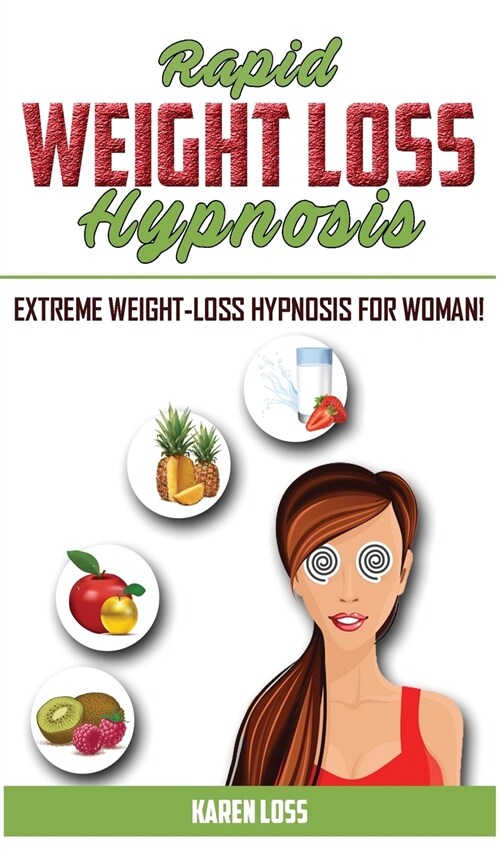 Rapid Weight Loss Hypnosis: Extreme Weight-Loss Hypnosis for Woman! How to Fat Burning and Calorie Blast, Lose Weight with Meditation and Affirmat (Hardcover)