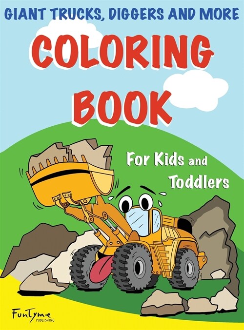 Coloring Book: Giant Trucks, Diggers, and More: For Kids and Toddlers (Hardcover)