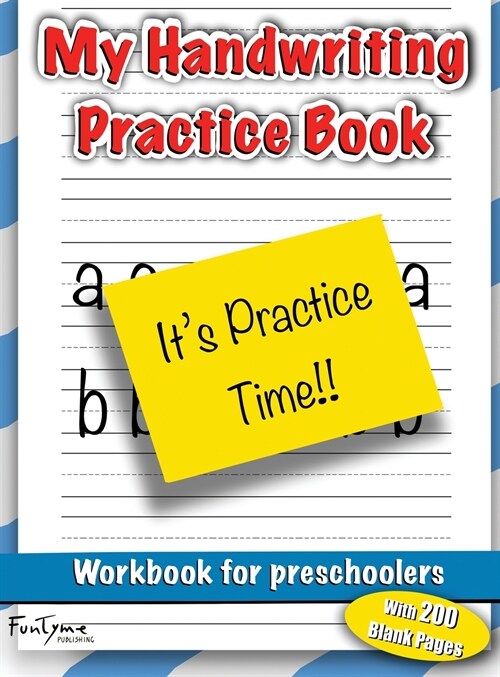 My Handwriting Practice Book: Workbook For Preschoolers - 200 Blank Writing Pages (2 Different Types of Line Spacing) (Hardcover)