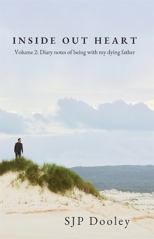 Inside Out Heart Volume 2: Diary notes of being with my dying father (Paperback)