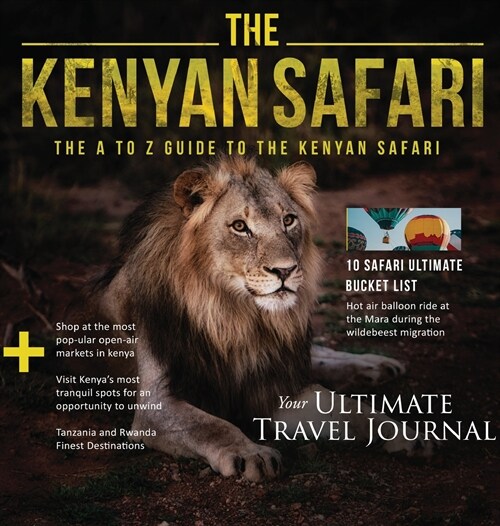 The Kenyan Safari: The A to Z Guide to the Kenyan Safari: The A to Z Guide (Hardcover)