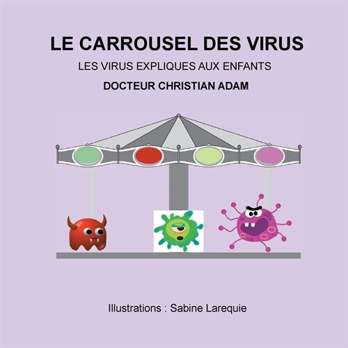 Le Carrousel des Virus: les virus expliqu? aux enfants (Paperback)