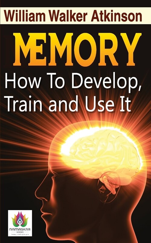 Memory How to Develop, Train, and Use It (Paperback)