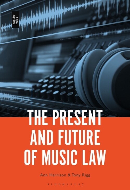 The Present and Future of Music Law (Hardcover)