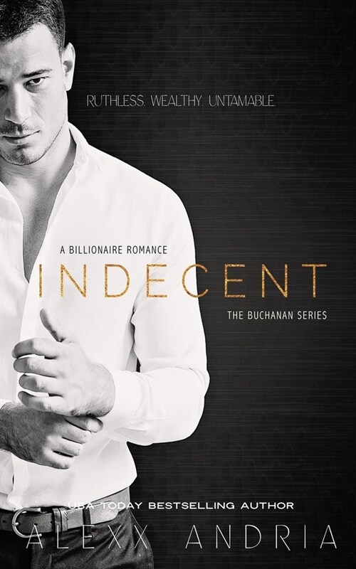 Indecent (Billionaire romance): The Buchanan Series (Paperback)