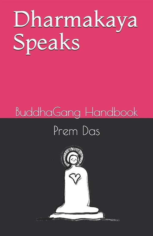 Dharmakaya Speaks: BuddhaGang Handbook (Paperback)