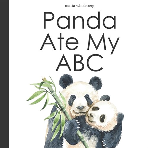 Panda Ate My ABC: Foods from A to Z Food Alphabet for Toddlers (Paperback)