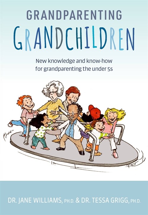 Grandparenting Grandchildren: New Knowledge and Know-How for Grandparenting the Under 5s (Paperback)