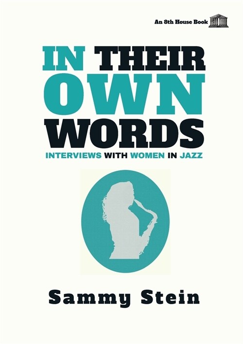 In Their Own Words: Interviews with Women in Jazz (Paperback)