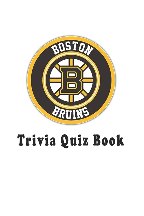 Boston Bruins: Trivia Quiz Book (Paperback)