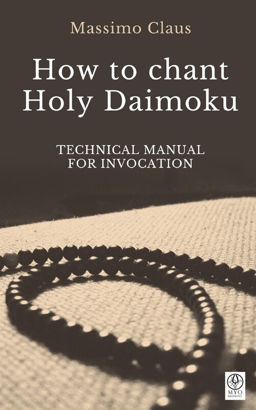 How to chant Holy Daimoku: Technical manual for invocation (Paperback)