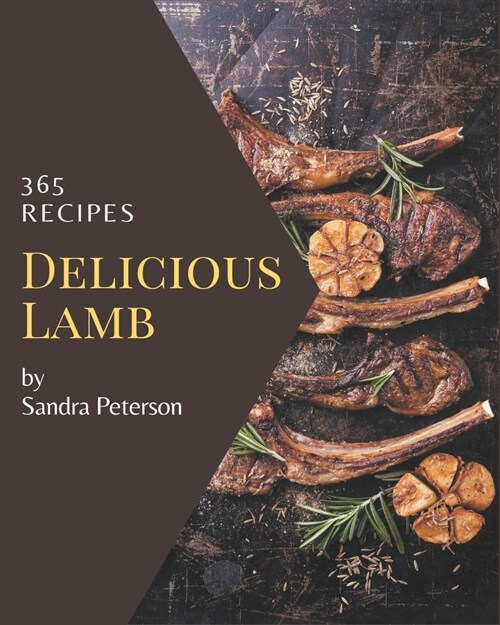 365 Delicious Lamb Recipes: Enjoy Everyday With Lamb Cookbook! (Paperback)