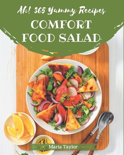 Ah! 365 Yummy Comfort Food Salad Recipes: Lets Get Started with The Best Yummy Comfort Food Salad Cookbook! (Paperback)