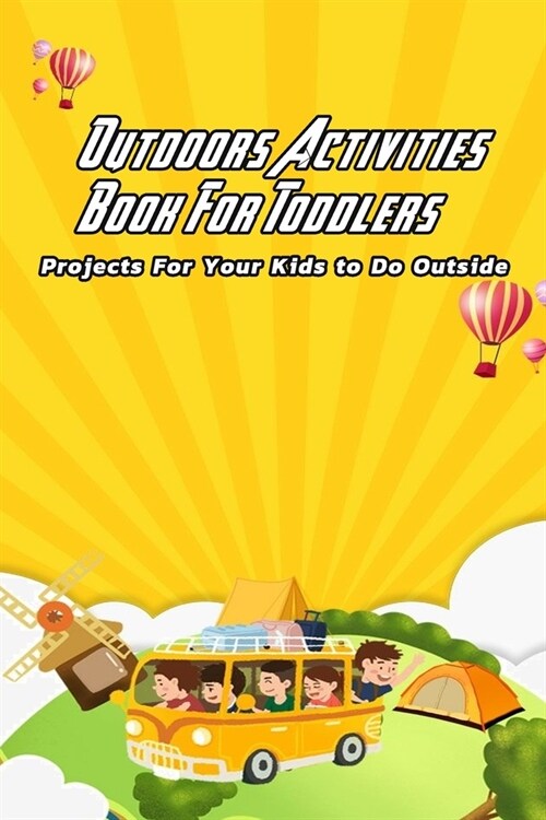 Outdoors Activities Book For Toddlers: Projects For Your Kids to Do Outside: Outdoors Activities (Paperback)