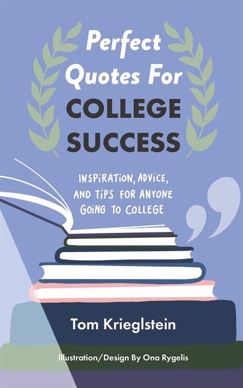 Perfect Quotes For College Success: Inspiration, advice, and tips for anyone going to college (Paperback)