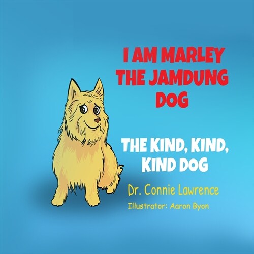 I Am Marley, the Jamdung Dog: The Kind, Kind, Kind Dog (Paperback)