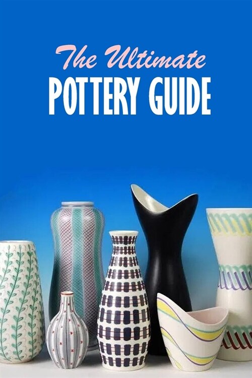 The Ultimate Pottery Guide: Practical Pottery (Paperback)