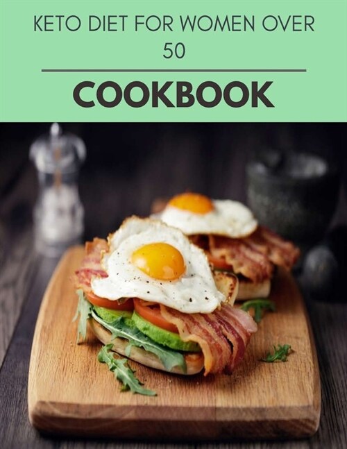 Keto Diet For Women Over 50 Cookbook: Easy and Delicious for Weight Loss Fast, Healthy Living, Reset your Metabolism - Eat Clean, Stay Lean with Real (Paperback)