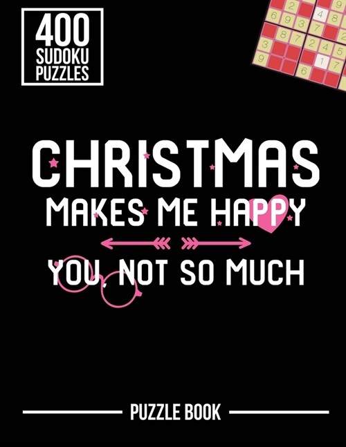 Christmas Makes Me Happy You Not So Much Sudoku Holiday Puzzle Book: 400 Challenging Puzzles (Paperback)