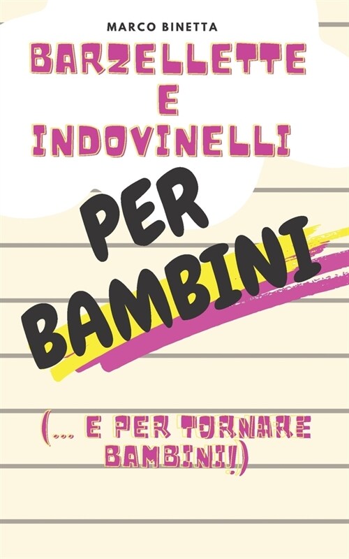 Barzellette e Indovinelli per Bambini: Simpatiche Barzellette, Scioglilingua e Indovinelli per Bambini dai 6 anni in su! (Paperback)