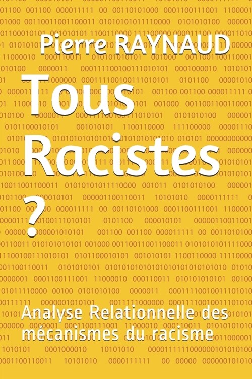 Tous Racistes ?: Analyse Relationnelle des m?anismes du racisme (Paperback)