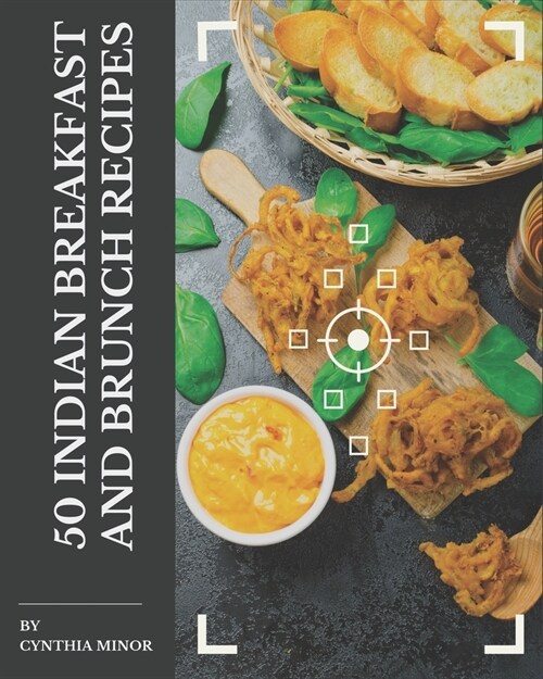 50 Indian Breakfast and Brunch Recipes: The Best Indian Breakfast and Brunch Cookbook on Earth (Paperback)