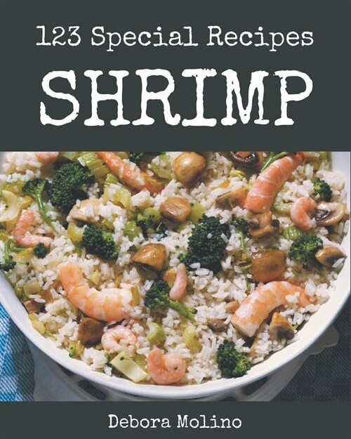 123 Special Shrimp Recipes: A Shrimp Cookbook that Novice can Cook (Paperback)