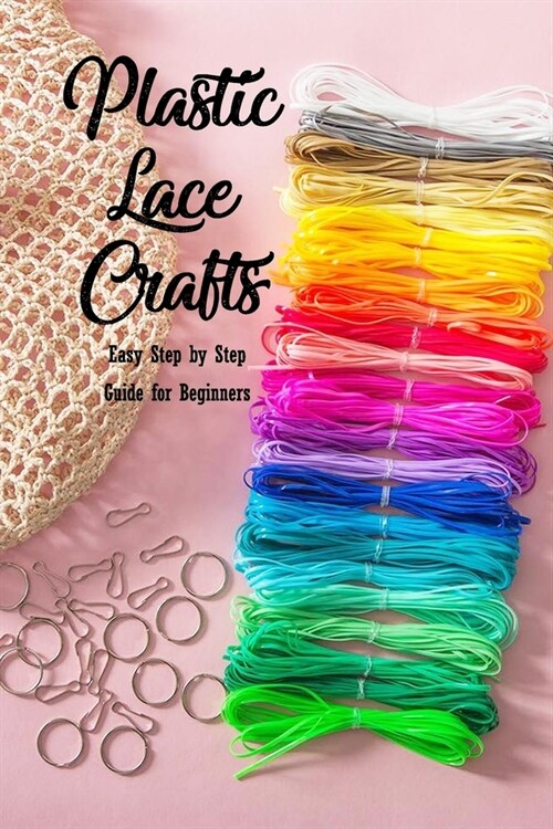 Plastic Lace Crafts: Easy Step by Step Guide for Beginners: Gift Ideas for Christmas (Paperback)
