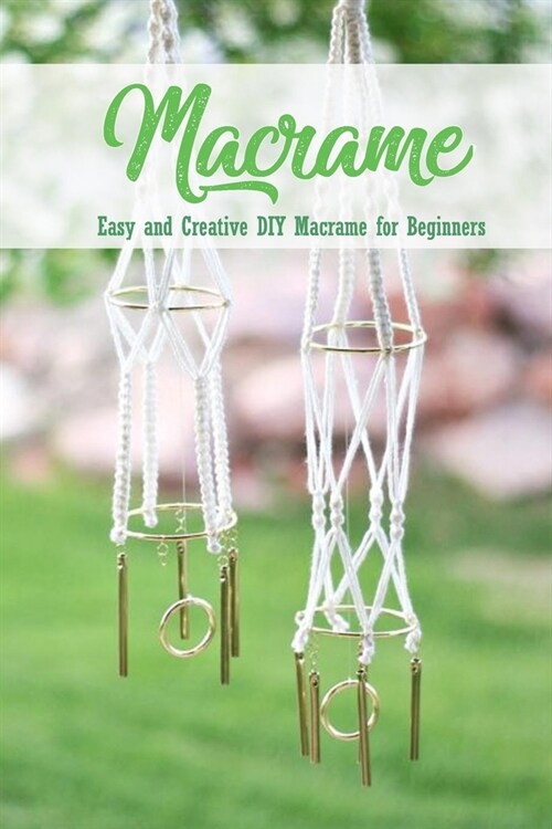 Macrame: Easy and Creative DIY Macrame for Beginners: Diy Macrame Book (Paperback)